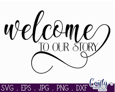 Welcome To Our Story - Home - Family Svg SVG Crafty Mama Studios 