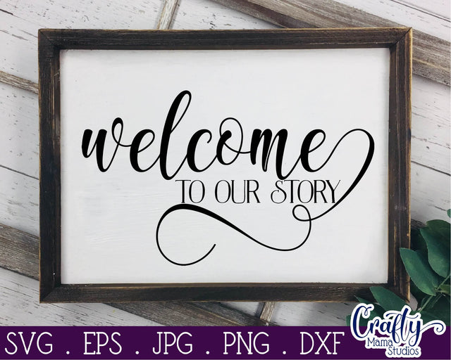 Welcome To Our Story - Home - Family Svg SVG Crafty Mama Studios 