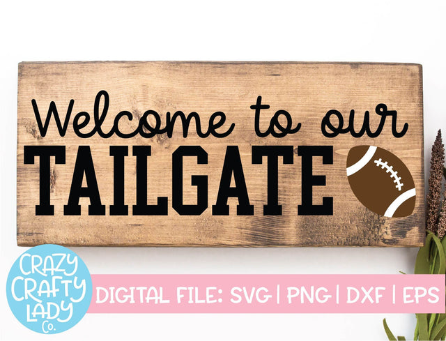Welcome to Our Tailgate | Football SVG Cut File SVG Crazy Crafty Lady Co. 