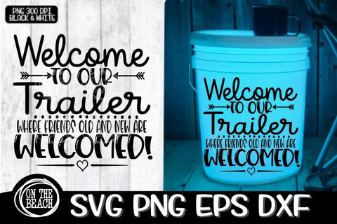 Welcome To Our Trailer - Camping LED Bucket -Welcome Mat SVG SVG On the Beach Boutique 