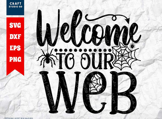 Welcome To Our Web SVG Cut File | Halloween Svg | Spider Svg | Spooky Svg | Welcome Svg | Holiday Svg | Funny Halloween Quote SVG ETC Craft 