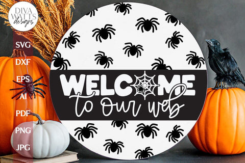 Welcome To Our Web SVG For Halloween Door Hanger Spider SVG Sign For Halloween Spider Web Door Sign For Halloween Spiderweb svg for Sign SVG Diva Watts Designs 