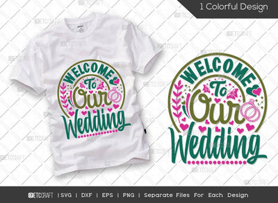 Welcome To Our Wedding SVG Cut File | Marriage Svg | Bride Svg | Groom Svg | Engagement Svg | Wedding Svg | Dxf | Eps | Png | T-shirt Design SVG ETC Craft 