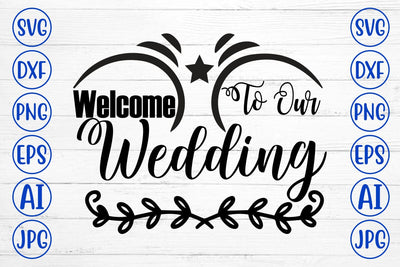 Welcome To Our Wedding SVG Cut File SVG Syaman 