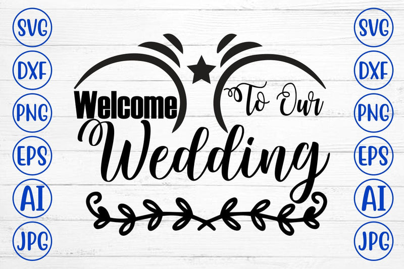 Welcome To Our Wedding SVG Cut File SVG Syaman 