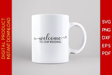 Welcome To Our Wedding SVG PNG PDF Cut File SVG Creativedesigntee 