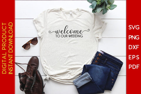 Welcome To Our Wedding SVG PNG PDF Cut File SVG Creativedesigntee 