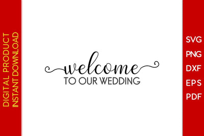Welcome To Our Wedding SVG PNG PDF Cut File SVG Creativedesigntee 