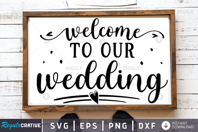 Welcome to our wedding SVG SVG Regulrcrative 