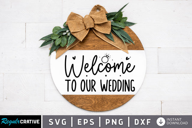 Welcome to our wedding SVG SVG Regulrcrative 