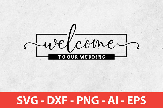 Welcome To Our Wedding svg SVG shah alam 