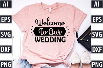 Welcome To Our Wedding SVG SVGista 