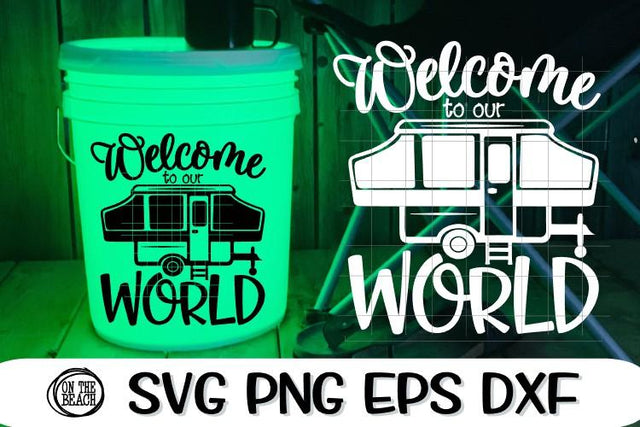 Welcome To Our World - Pop Up Camper - Camping LED Bucket SVG On the Beach Boutique 