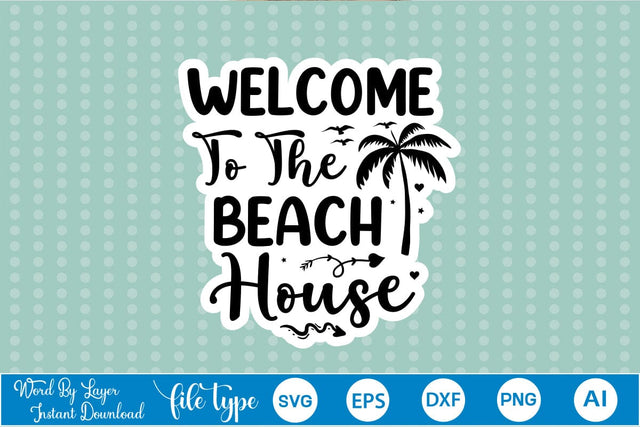 Welcome To The Beach House Sticker SVG SVGs,Quotes and Sayings,Food & Drink,On Sale, Print & Cut SVG DesignPlante 503 