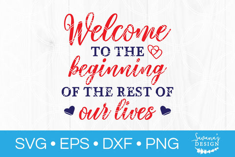 Welcome To The Beginning Of The Rest Of Our Lives SVG SVG SavanasDesign 