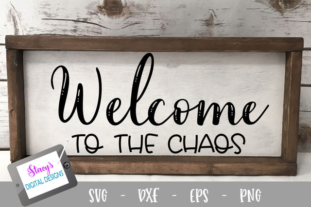 Welcome to the Chaos - Home Sign SVG File SVG Stacy's Digital Designs 