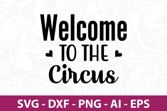Welcome to the Circus svg SVG orpitasn 