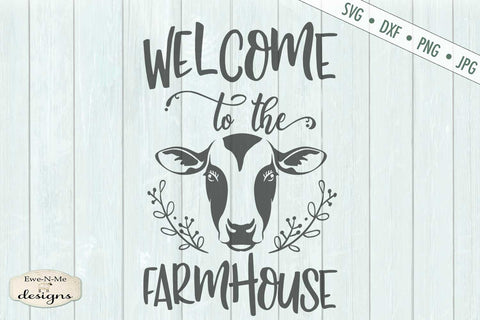 Welcome to the Farmhouse - Cow - SVG SVG Ewe-N-Me Designs 
