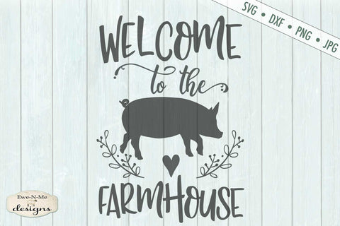 Welcome to the Farmhouse - Pig - SVG SVG Ewe-N-Me Designs 
