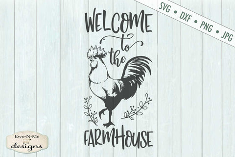Welcome to the Farmhouse - Rooster - SVG SVG Ewe-N-Me Designs 