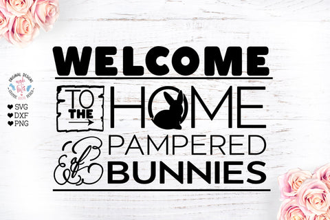 Welcome to the Home of Pampered Bunnies Easter SVG SVG Graphic House Design 
