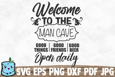 Welcome To The Man Cave Good Things Friends Beer Open Daily SVG MintyMarshmallows 