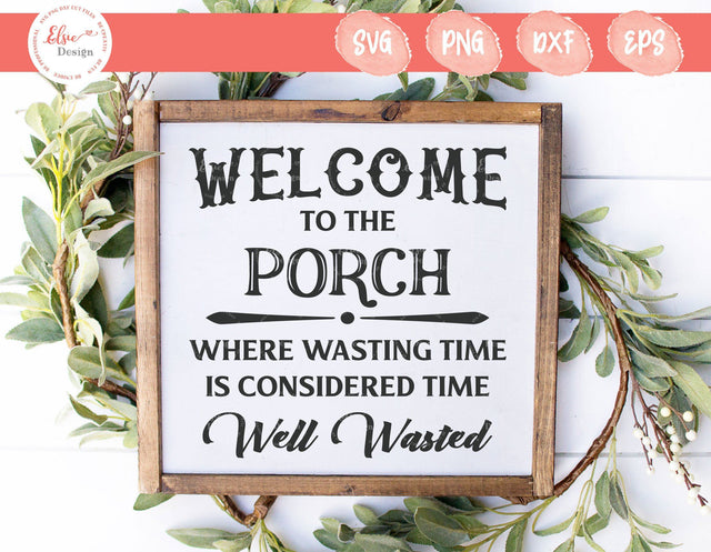 Welcome To The Porch - SVG, PNG, DXF, EPS SVG Elsie Loves Design 