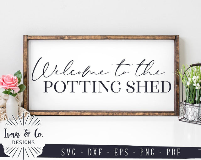 Welcome to the Potting Shed SVG Files | Gardening | Spring | Farmhouse SVG (930270348) SVG Ivan & Co. Designs 