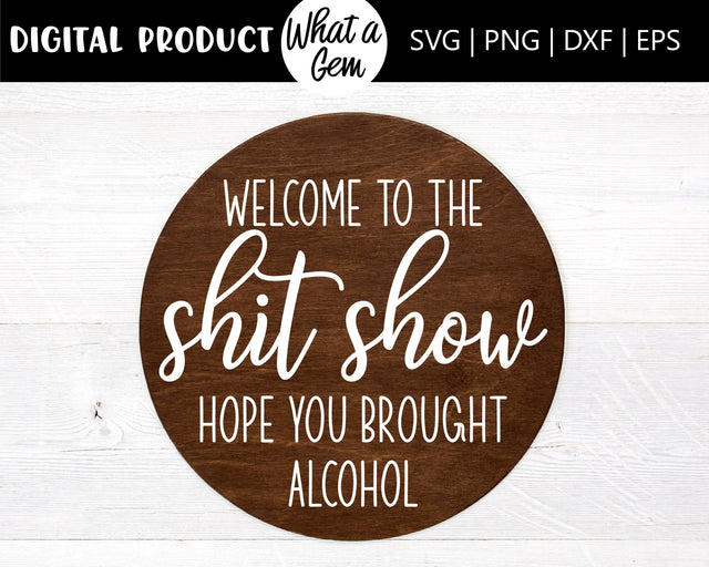 Welcome to the Shit Show Door Hanger SVG | Shit Show Wood Round | Alcohol | Funny welcome signs | Funny Front Door Sign SVG | Home Decor DIY SVG What A Gem SVG 