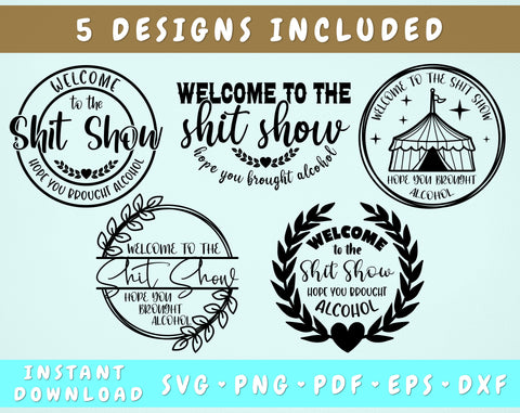 Welcome To The Shit Show SVG Bundle, 5 Designs, Funny Welcome Sign SVG, Sarcastic Door Sign SVG, Hope You Brought Alcohol SVG SVG HappyDesignStudio 
