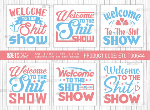 Welcome To The Shit Show SVG Bundle, Newborn Svg, Baby Shower Gift Svg, First Birthday Svg, Auntie Gift Svg, ETC T00544 SVG ETC Craft 