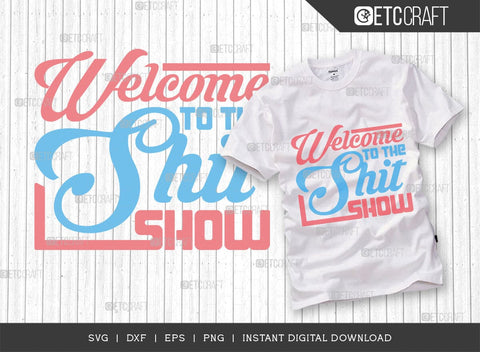 Welcome To The Shit Show SVG Bundle, Newborn Svg, Baby Shower Gift Svg, First Birthday Svg, Auntie Gift Svg, ETC T00544 SVG ETC Craft 