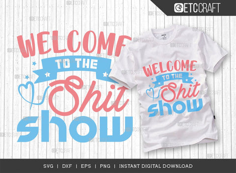 Welcome To The Shit Show SVG Cut File, Newborn Svg, Baby Shower Gift Svg, First Birthday Svg, Auntie Gift Svg, ETC T00544 SVG ETC Craft 