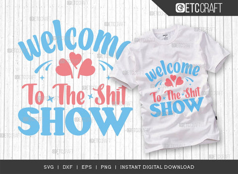 Welcome To The Shit Show SVG Cut File, Newborn Svg, Baby Shower Gift Svg, First Birthday Svg, Auntie Gift Svg, ETC T00544 SVG ETC Craft 