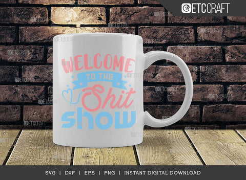 Welcome To The Shit Show SVG Cut File, Newborn Svg, Baby Shower Gift Svg, First Birthday Svg, Auntie Gift Svg, ETC T00544 SVG ETC Craft 
