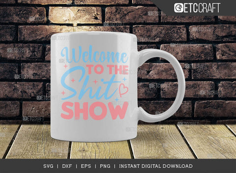 Welcome To The Shit Show SVG Cut File, Newborn Svg, Baby Shower Gift Svg, First Birthday Svg, Auntie Gift Svg, ETC T00544 SVG ETC Craft 