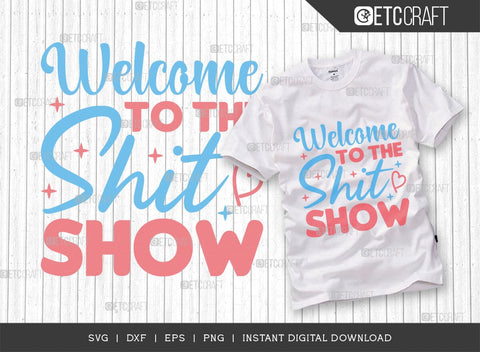 Welcome To The Shit Show SVG Cut File, Newborn Svg, Baby Shower Gift Svg, First Birthday Svg, Auntie Gift Svg, ETC T00544 SVG ETC Craft 