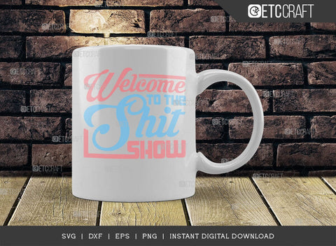 Welcome To The Shit Show SVG Cut File, Newborn Svg, Baby Shower Gift Svg, First Birthday Svg, Auntie Gift Svg, ETC T00544 SVG ETC Craft 