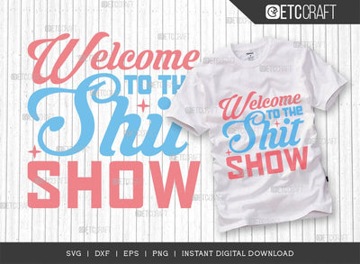 Welcome To The Shit Show SVG Cut File, Newborn Svg, Baby Shower Gift Svg, First Birthday Svg, Auntie Gift Svg, ETC T00544 SVG ETC Craft 