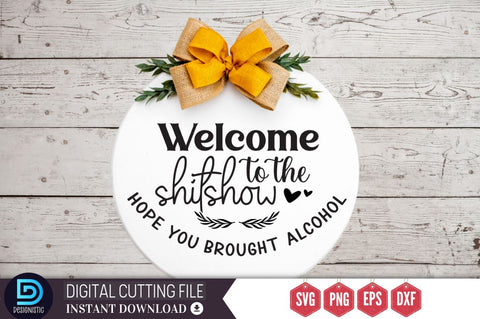 Welcome to the shitshow hope you brought alcohol SVG SVG DESIGNISTIC 