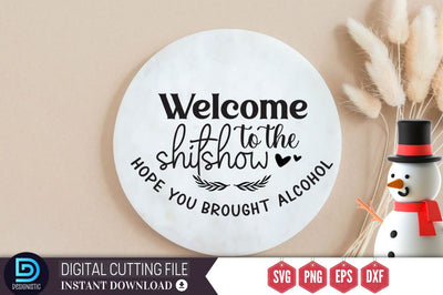 Welcome to the shitshow hope you brought alcohol SVG SVG DESIGNISTIC 