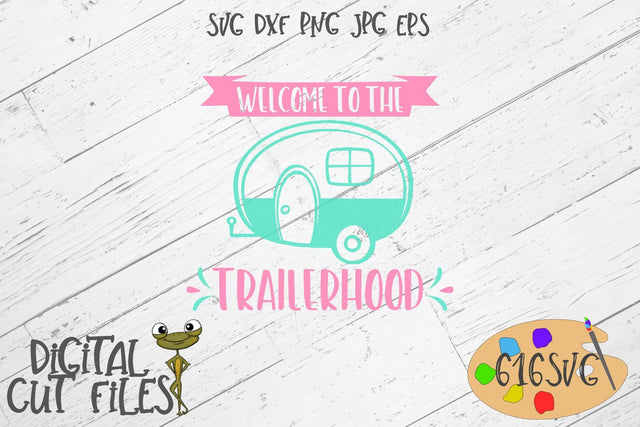 Welcome To The Trailerhood SVG SVG 616SVG 