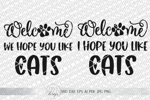 Welcome We Hope You Like Cats | Farmhouse Sign | Pet DXF and more! SVG Diva Watts Designs 