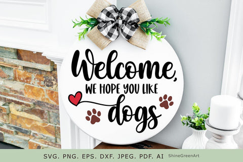 Welcome, We Hope You Like Dogs | Round Sign SVG for Valentines Day SVG Shine Green Art 