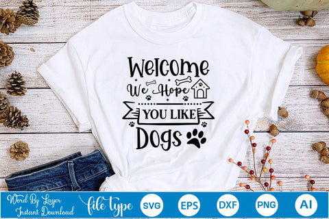 Welcome We Hope You Like Dogs SVG Cut File, Dog SVG Design SVGs,Quotes and Sayings,Food & Drink,On Sale, Print & Cut SVG DesignPlante 503 