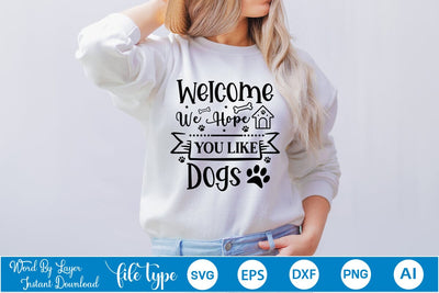 Welcome We Hope You Like Dogs SVG Cut File, Dog SVG Design SVGs,Quotes and Sayings,Food & Drink,On Sale, Print & Cut SVG DesignPlante 503 