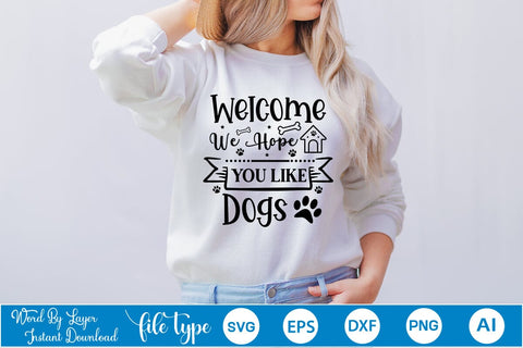 Welcome We Hope You Like Dogs SVG Cut File, Dog SVG Design SVGs,Quotes and Sayings,Food & Drink,On Sale, Print & Cut SVG DesignPlante 503 