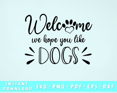 Welcome We Hope You Like Dogs SVG SVG HappyDesignStudio 