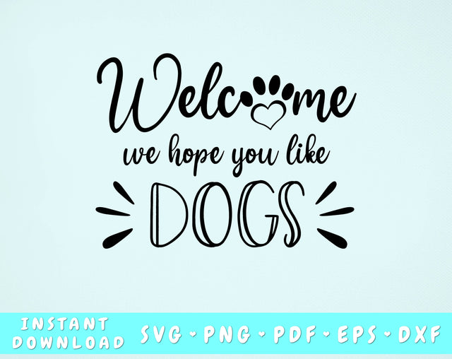 Welcome We Hope You Like Dogs SVG SVG HappyDesignStudio 