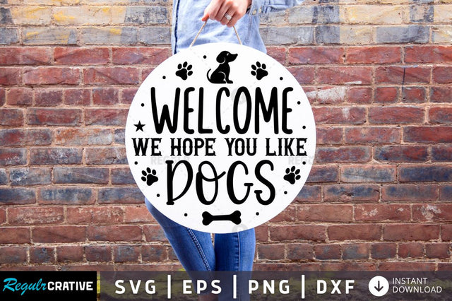 Welcome we hope you like dogs SVG SVG Regulrcrative 